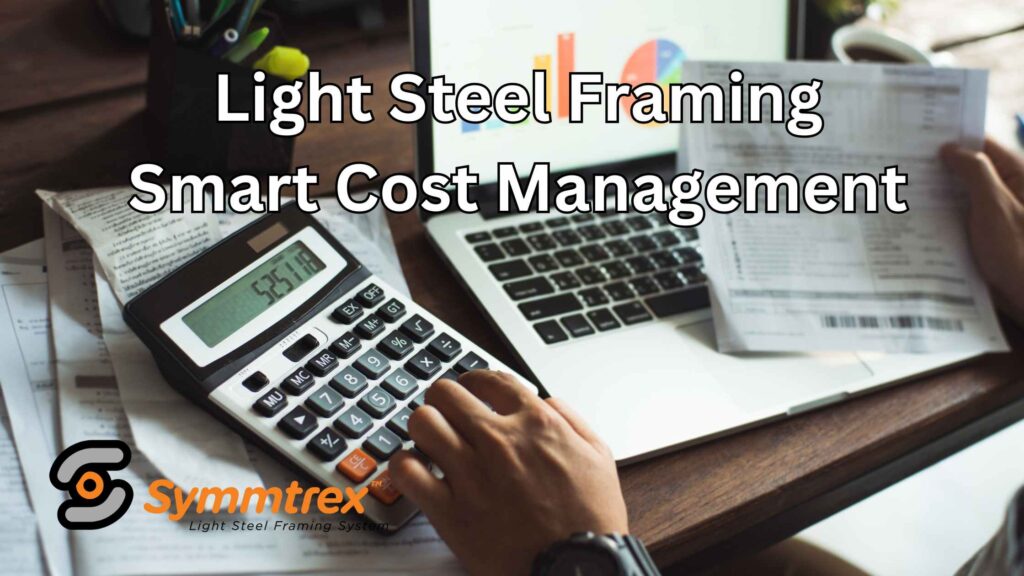 Light Steel Framing. Smart Cost Management.