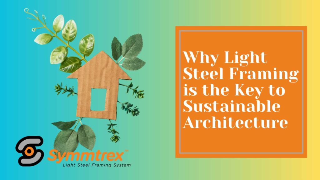 light steel framing is key to sustainable architecture