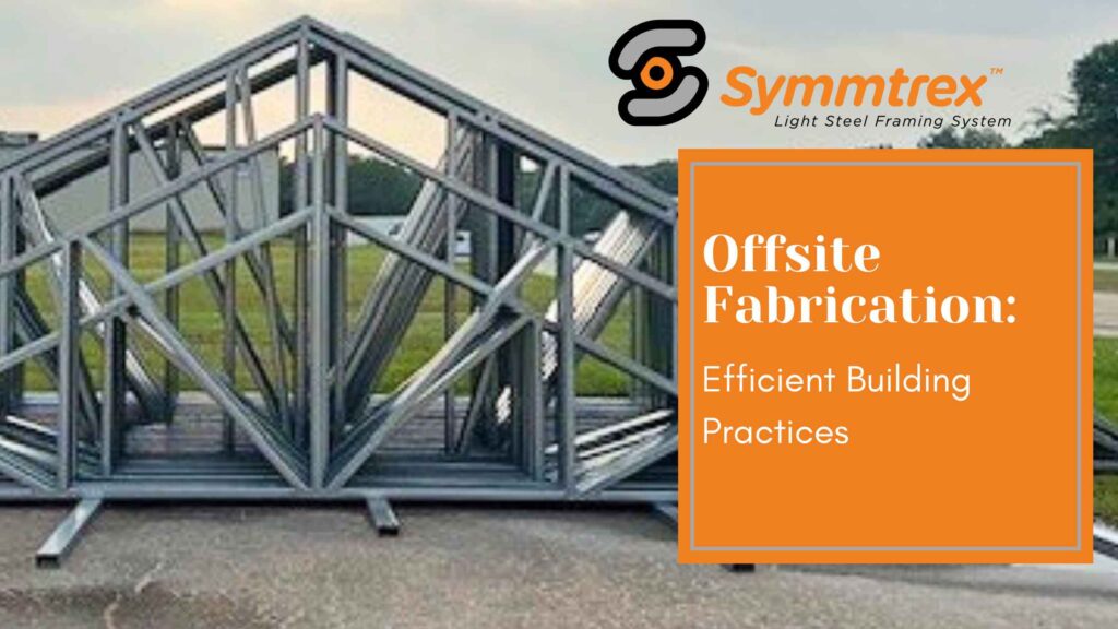 Efficient Building Practices with Offsite Fabrication